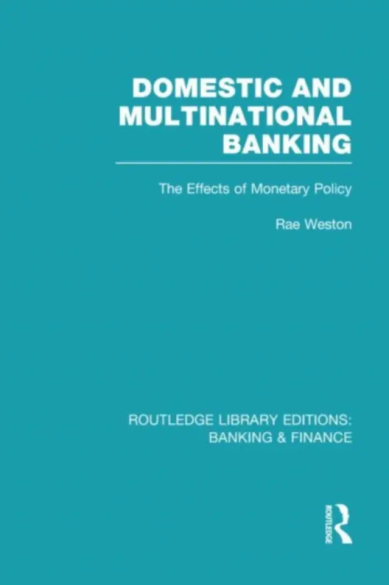Domestic and Multinational Banking (RLE Banking & Finance) - Weston, Rae
