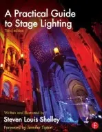 Practical Guide to Stage Lighting - Shelley, Steven Louis (Lighting Designer a  Production Manager a  and Stage Manager, New York, NY, USA)