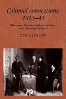 Colonial Connections, 1815-45 - Laidlaw, Zoe