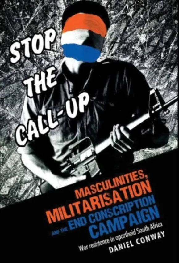 Masculinities, Militarisation and the End Conscription Campaign - Conway, Daniel