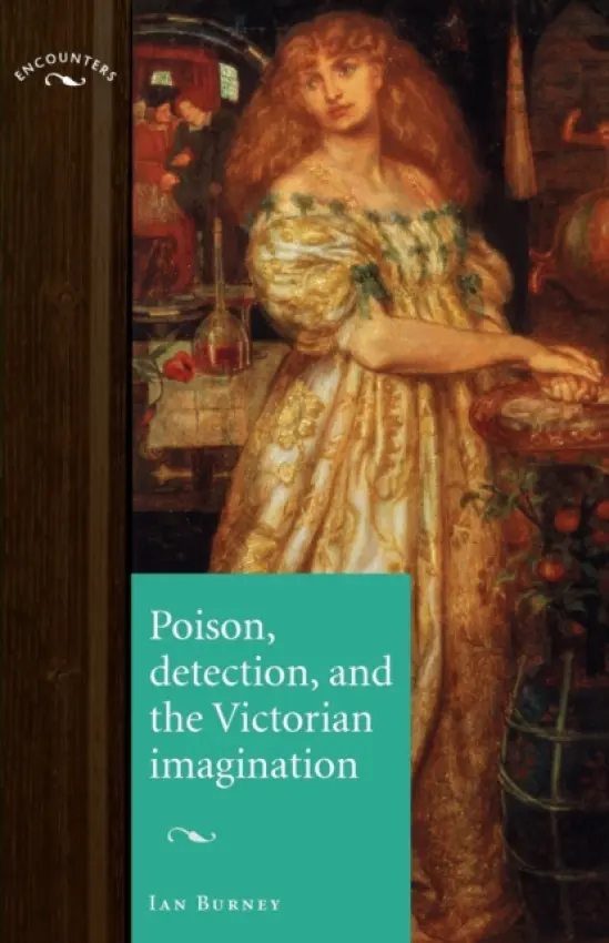 Poison, Detection and the Victorian Imagination - Burney, Ian
