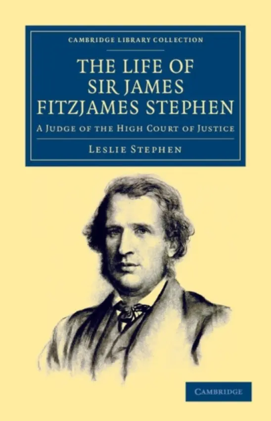 Life of Sir James Fitzjames Stephen - Stephen, Leslie