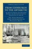 From Edinburgh to the Antarctic - Burn Murdoch, William Gordon