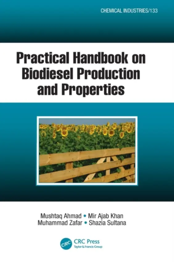 Practical Handbook on Biodiesel Production and Properties - Ahmad, Mushtaq (Quaid-i-Azam University, Islamabad, Pakistan) a Khan, Mir Ajab (Quaid-i-Azam University, Islamabad, Pakistan) a Zafar, Muhammad (Quaid-i-Azam University, Islamabad, Pakistan) a Sultana, Shazia (Quaid-i-Azam University, Islamabad, Pakistan)