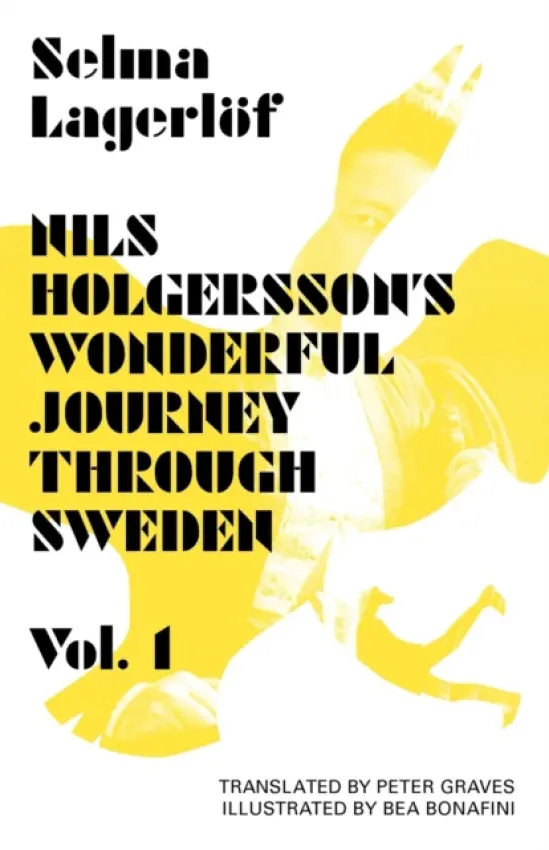 Nils Holgersson's Wonderful Journey Through Sweden: Volume 1 - Lagerlof, Selma