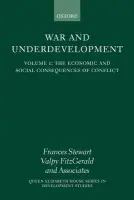 War and Underdevelopment: Volume 1: The Economic and Social Consequences of Conflict