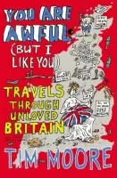 You Are Awful (But I Like You) - Moore, Tim