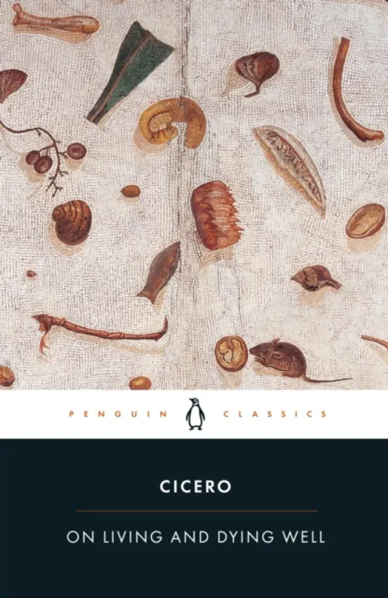 On Living and Dying Well - Marcus Tullius Cicero