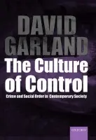 Culture of Control - Garland, David (School of Law and Department of Sociology, School of Law and Department of Sociology, New York University)