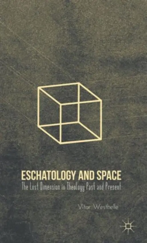 Eschatology and Space - Westhelle, V.