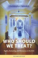 Who Should We Treat? - Newdick, Christopher (, Barrister and Reader in Health Law at the University of Reading)