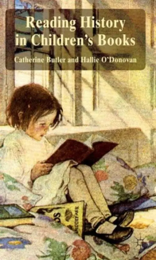 Reading History in Children's Books - Butler, Catherine a O'Donovan, Hallie
