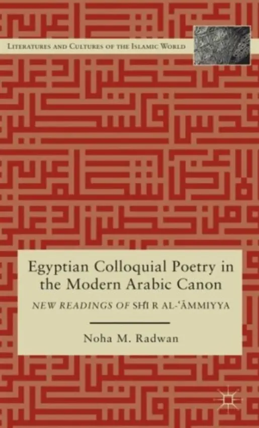 Egyptian Colloquial Poetry in the Modern Arabic Canon - Radwan, N.