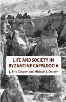 Life and Society in Byzantine Cappadocia - Cooper, Eric. a Decker, Michael J.