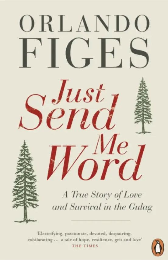 Just Send Me Word - Figes, Orlando