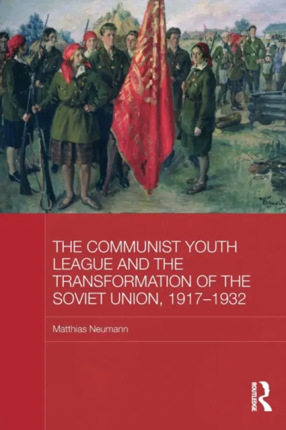 Communist Youth League and the Transformation of the Soviet Union, 1917-1932 - Neumann, Matthias (University of East Anglia, UK)