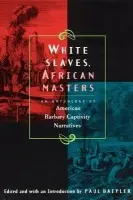 White Slaves, African Masters - An Anthology of American Barbary Captivity Narratives - Baepler, Paul