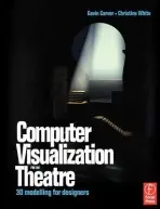Computer Visualization for the Theatre - Carver, Gavin a White, Christine