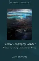 Poetry, Geography, Gender - Entwistle, Alice