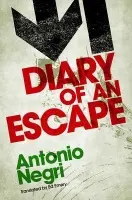 Diary of an Escape - Negri, Antonio (University of Padua)