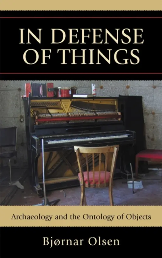 In Defense of Things - Olsen, Bjornar (UiT – The Arctic University of  Norway)