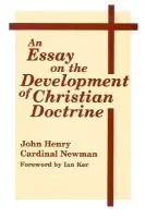 Essay on the Development of Christian Doctrine - Newman, John Henry Cardinal