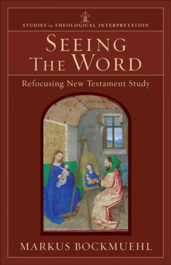 Seeing the Word - Refocusing New Testament Study - Bockmuehl, Markus a Bartholomew, Craig a Green, Joel a Seitz, Christopher