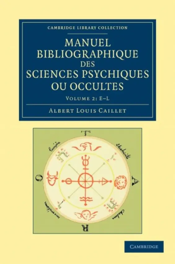 Manuel bibliographique des sciences psychiques ou occultes - Caillet, Albert Louis
