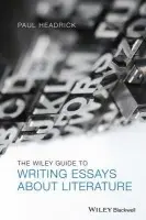 Wiley Guide to Writing Essays About Literature - Headrick, Prof. Paul