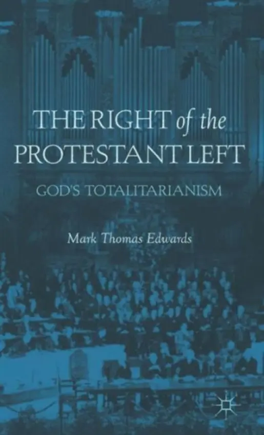 Right of the Protestant Left - Edwards, M.