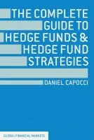 Complete Guide to Hedge Funds and Hedge Fund Strategies - Capocci, D.