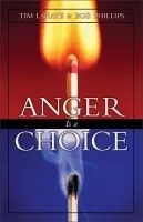 Anger Is a Choice - LaHaye, Tim a Phillips, Bob