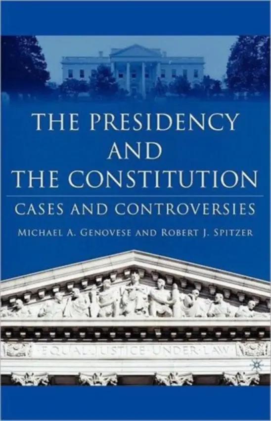 Presidency and the Constitution - Genovese, M. a Spitzer, R.