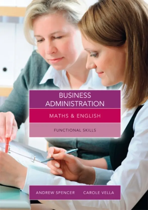 Maths and English for Business Administration - Spencer, Andrew (teaches secondary education in New South Wales and South Australia.) a Vella, Carole (Salford City College)