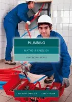 Maths and English for Plumbing - Spencer, Andrew (teaches secondary education in New South Wales and South Australia.) a Taylor, Gary (Salford City College)