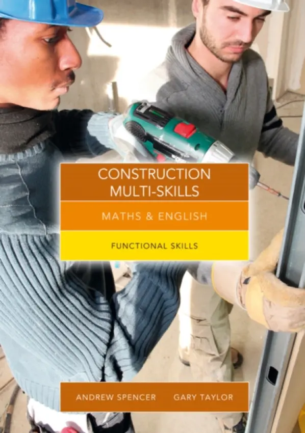 Maths and English for Construction Multi-Skills - Spencer, Andrew (teaches secondary education in New South Wales and South Australia.) a Taylor, Gary (Salford City College)