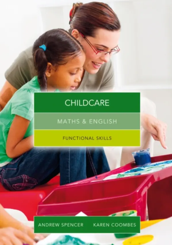 Maths and English for Childcare - Spencer, Andrew (teaches secondary education in New South Wales and South Australia.) a Coombes, Karen (Salford City College)