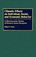 Climatic Effects on Individual, Social, and Economic Behavior - Parker, Philip