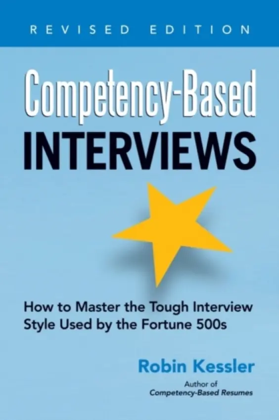 Competency-Based Interviews, Revised Edition - Kessler, Robin