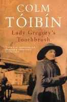Lady Gregory's Toothbrush - Colm TÃ³ibÃ­n