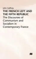 French Left and the Fifth Republic - Gaffney, John