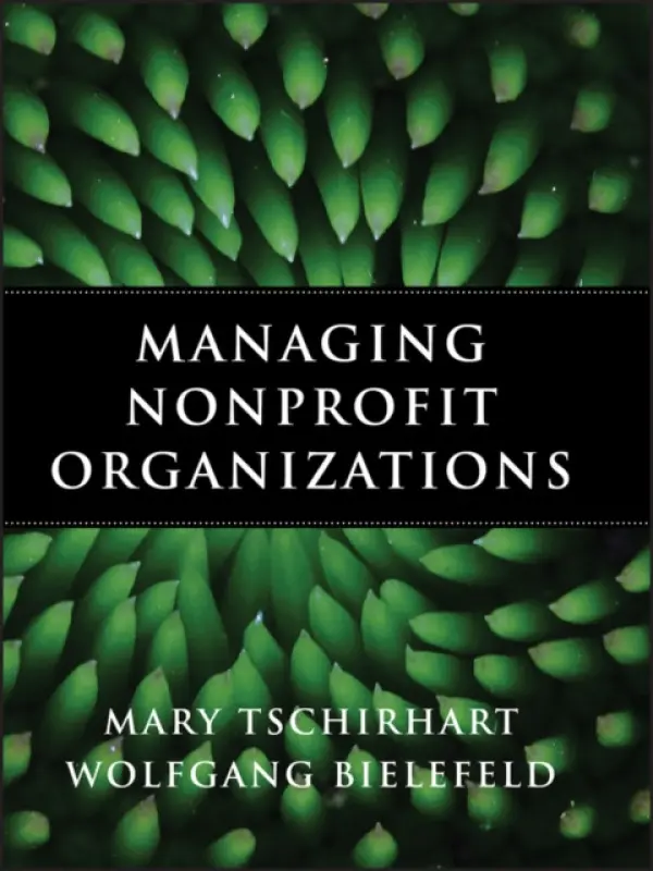Managing Nonprofit Organizations - Tschirhart, Mary a Bielefeld, Wolfgang
