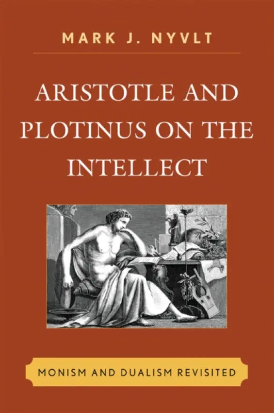 Aristotle and Plotinus on the Intellect - Nyvlt, Mark J.