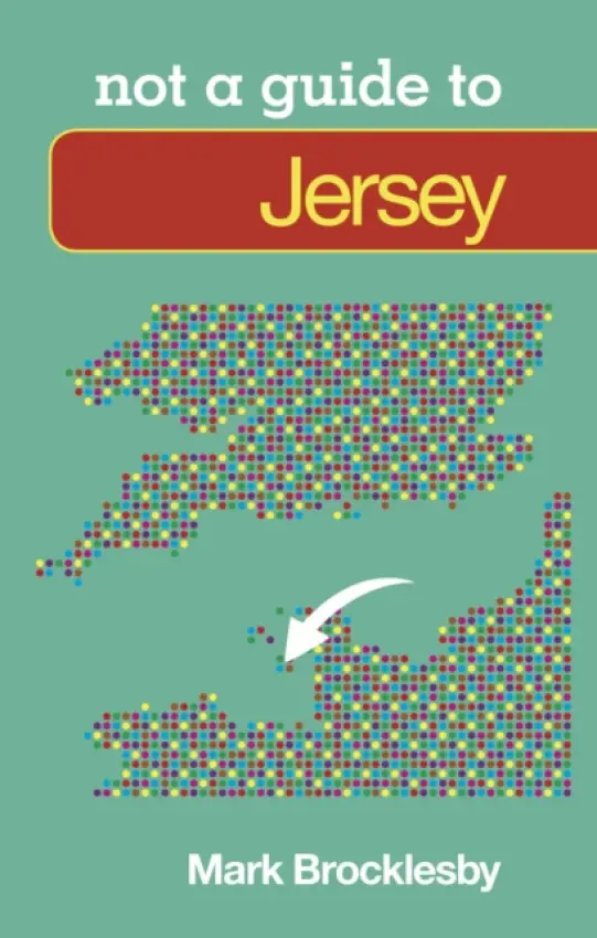 Not a Guide to: Jersey - Brocklesby, Mark
