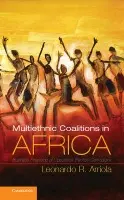 Multi-Ethnic Coalitions in Africa - Arriola, Leonardo R. (Assistant Professor, University of California, Berkeley)