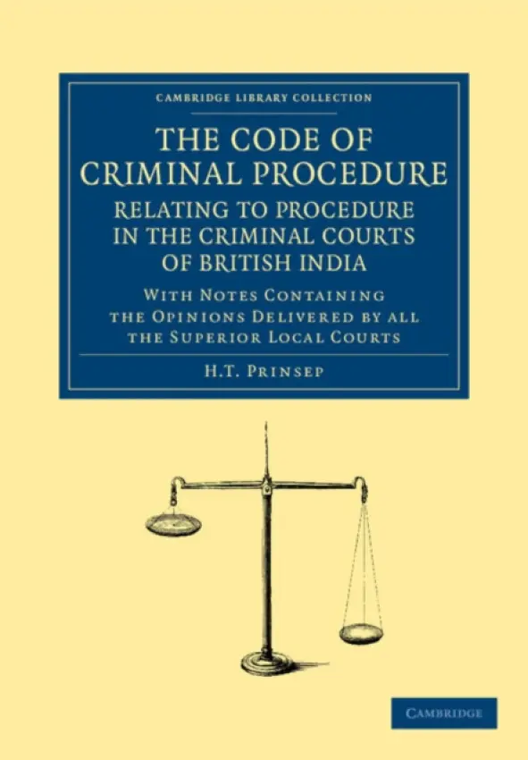Code of Criminal Procedure Relating to Procedure in the Criminal Courts of British India - Prinsep, H. T.