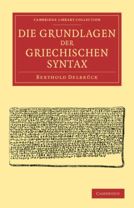 Die Grundlagen der Griechischen Syntax - Delbruck, Berthold
