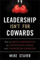 Leadership Isn't For Cowards - Staver, Mike