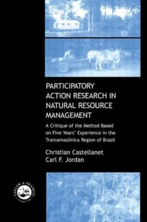 Participatory Action Research in Natural Resource Management - Castellanet, Christian a Jordan, Carl F.