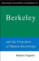 Routledge Philosophy GuideBook to Berkeley and the Principles of Human Knowledge - Fogelin, Robert